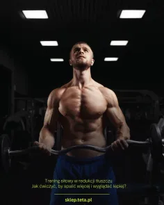 Spalaj tłuszcz skutecznie! Trening siłowy – fakty, mity i praktyczne wskazówki